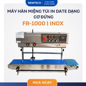 Máy Hàn Miệng Túi Đứng In Date Dạng Cơ FR-1000 INOX - NewTech